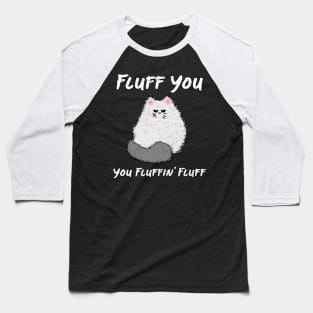 Fluff You Cat Baseball T-Shirt